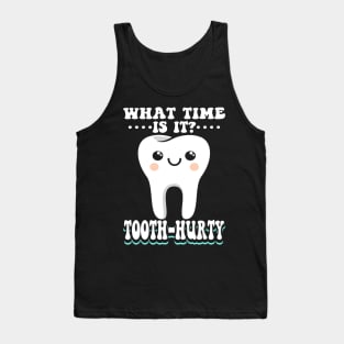 What Time Is It Tooth Hurty Tank Top